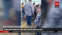 Explota pirotecnia durante una fiesta religiosa en Colima; hay cuatro personas heridas