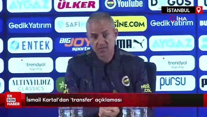 İsmail Kartal’dan 'transfer' açıklaması