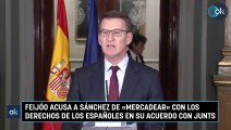 Feijóo acusa a Sánchez de «mercadear» con los derechos de los españoles en su acuerdo con Junts