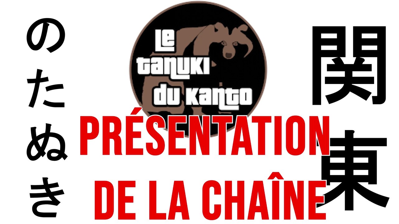 Présentation de la chaîne consacrée au Japon "Le Tanuki du Kanto"