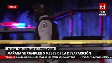 Mañana se cumplen 5 meses de la desaparición de los 5 jóvenes en Lagos de Moreno