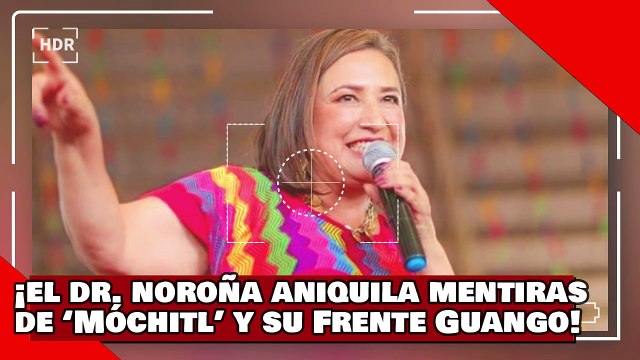 VEAN! ¡el Dr. Noroña aniquila las mentiras de ‘Móchitl’ y su frente guango por atacar las encuestas!