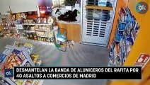 Desmantelan la banda de aluniceros del Rafita por 40 asaltos a comercios de Madrid