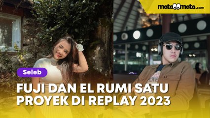 Fuji dan El Rumi Satu Proyek di Replay 2023, Auto Bikin Fans Girang
