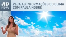 São Paulo terá máxima de 35°C e mínima de 23°C nesta quinta (11) | Previsão do Tempo