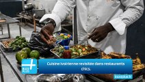 Cuisine ivoirienne revisitée dans restaurants chics.