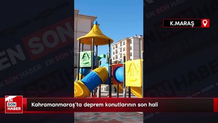 Kahramanmaraş'ta deprem konutlarının son hali