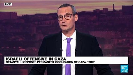 Israel has 'no intention of permanently occupying Gaza' says Israeli PM Netanyahu