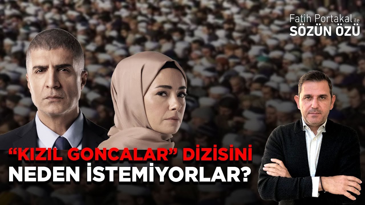 TARİKAT VE CEMAATLER “KIZIL GONCALAR” DİZİSİNİ NEDEN İSTEMİYORLAR?