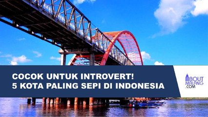COCOK UNTUK ORANG INTROVERT! 5 KOTA INI MEMILIKI PENGHUNI PALING SEDIKIT DI INDONESIA