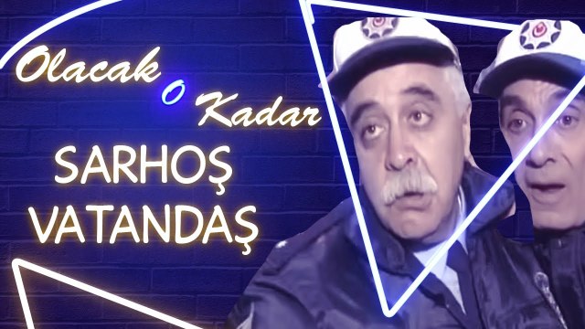Olacak O Kadar | Sarhoş Vatandaş