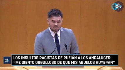 Los insultos racistas de Rufián a los andaluces: "Me siento orgulloso de que mis abuelos huyeran"
