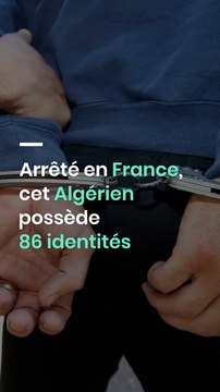 Arrêté en France, cet Algérien possède 86 identités