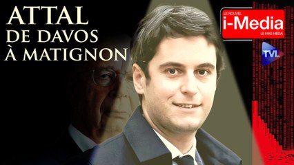 Le Nouvel I-Média - Gabriel Attal : un produit du système Davos ?