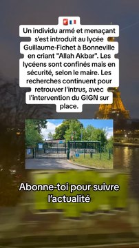 Un individu armé et menaçant s'est introduit au lycée Guillaume-Fichet à Bonneville en criant Allah Akbar