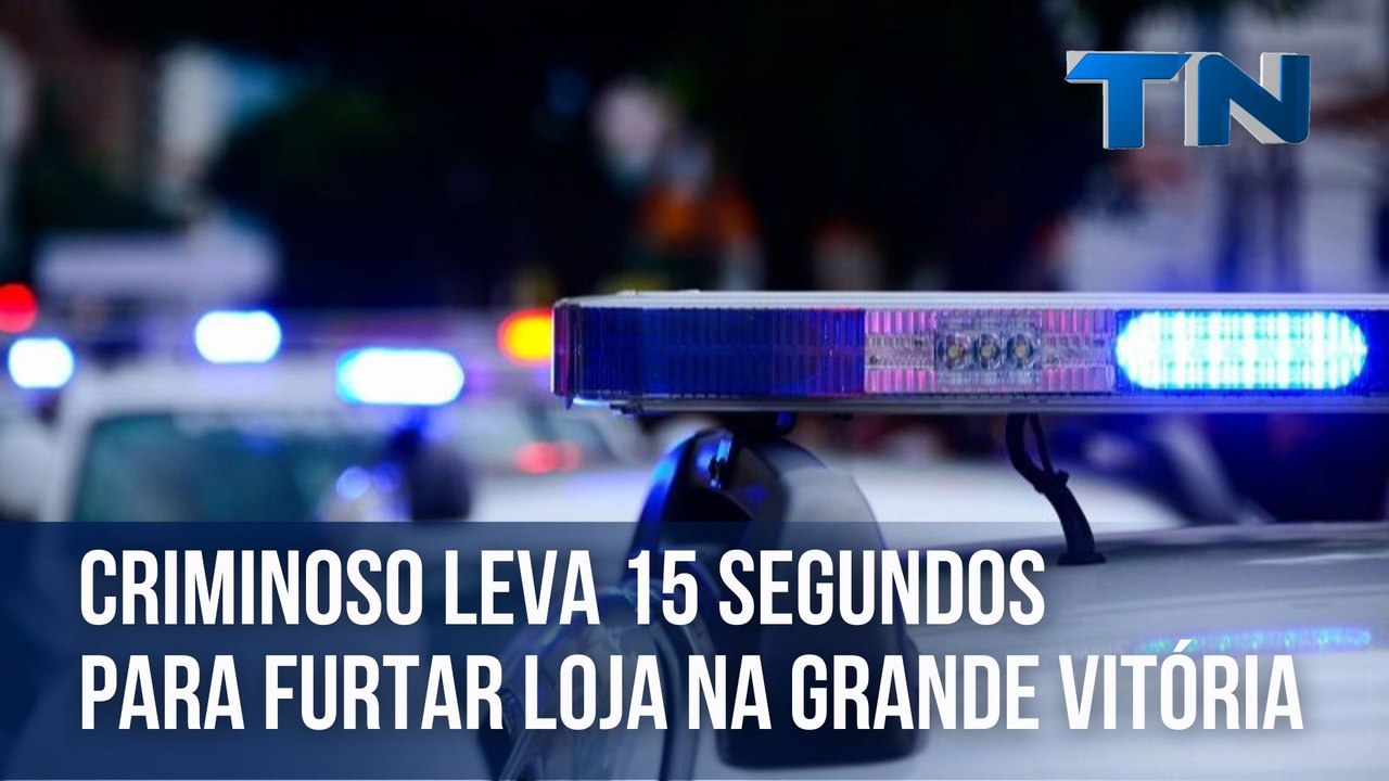 Criminoso leva 15 segundos para furtar loja na Grande Vitória