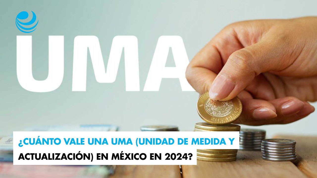 ¿Cuánto vale una UMA (Unidad de Medida y Actualización) en México en 2024?