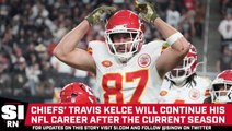 Travis Kelce Announces He Will Continue His NFL Career Next Season
