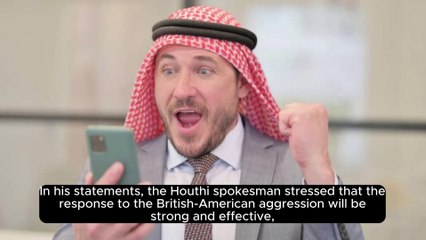 The Houthis respond to the American-British aggression: prepare for an inevitable confrontation.