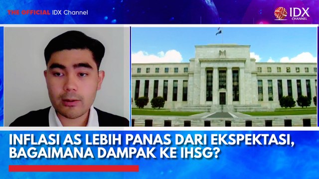 Inflasi AS Lebih Panas dari Ekspektasi, Bagaimana Dampak ke IHSG?