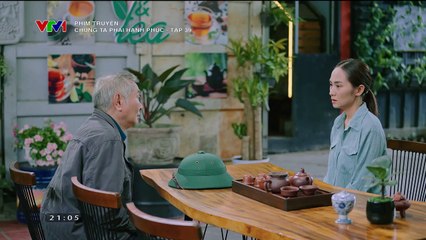 PHIM CHÚNG TA PHẢI HẠNH PHÚC - FULL - TẬP 39