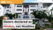 Court declares 2 sisters are Hindus, not Muslims