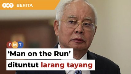 Peguam Najib tuntut kerajaan larang tayang ‘Man on the Run’