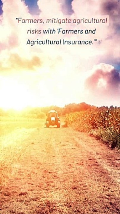 Farmers and Agricultural Insurance Navigating Risks in Farming