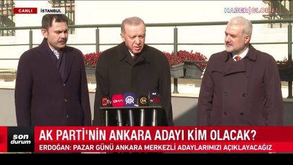 Cumhurbaşkanı Erdoğan: Ankara adayını pazar günü açıklayacağız