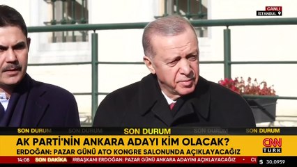 Son dakika... Cumhurbaşkanı Erdoğan: Pazar günü Ankara adayını açıklayacağız