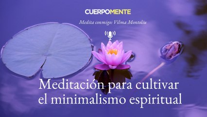 Meditación guiada para cultivar el minimalismo espiritual