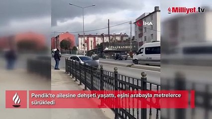 Pendik'te dehşet anları! Karısını metrelerce sürükledi