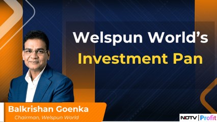 Welspun's BK Goenka On Company's Investment Plans | NDTV Profit
