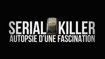 Serial killer, autopsie d'une fascination