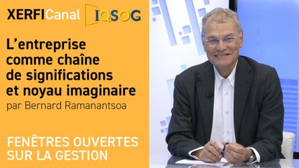 L’entreprise comme chaîne de significations et noyau imaginaire [Bernard Ramanantsoa]