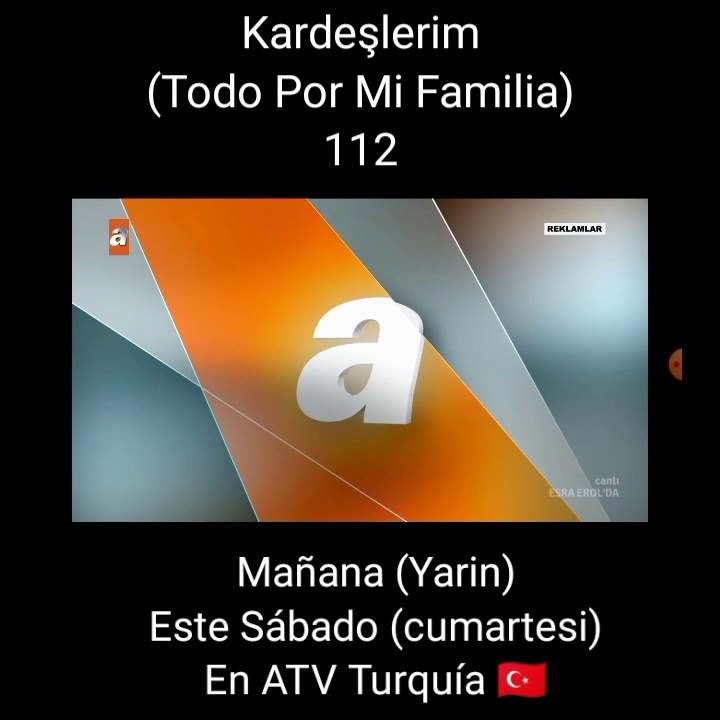 Promo Kardeşlerim (Todo Por Mi Familia) 112 Mañana (Yarin) Este Sábado (cumartesi) En ATV Turquía