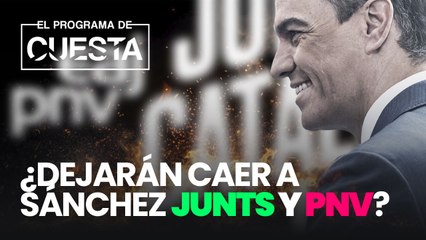 ¿Dejarán caer a Sánchez Junts y PNV?