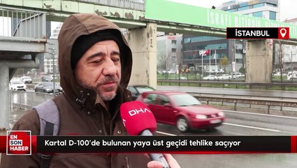 Kartal D-100'de bulunan yaya üst geçidi tehlike saçıyor