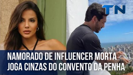Namorado de influencer morta joga cinzas do Convento da Penha