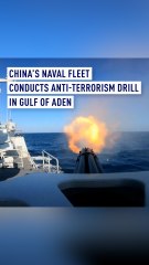 China's naval fleet conducts anti-terrorism drill in Gulf of Aden