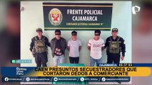 Cajamarca: detienen a presuntos secuestradores que le cortaron los dedos a comerciante