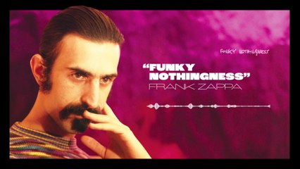 Frank Zappa - Funky Nothingness (Visualizer)