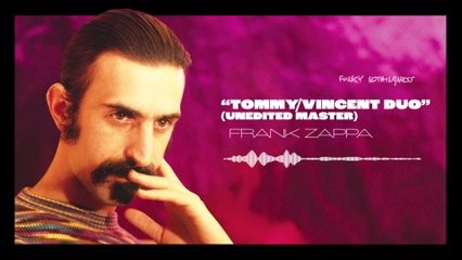 Frank Zappa - Tommy/Vincent Duo (Unedited Master / Visualizer)