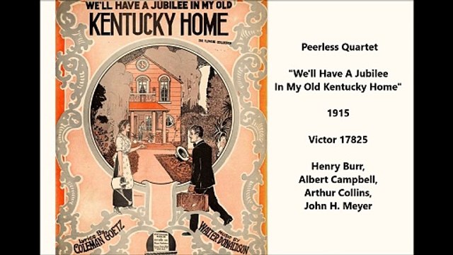 Peerless Quartet - We'll Have A Jubilee In My Old Kentucky Home (1915)