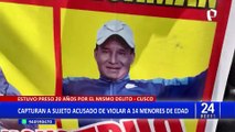 Cusco: capturan al ‘monstruo de Sacsayhuamán’, sindicado de 14 violaciones a menores de edad