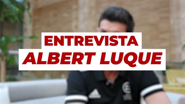 Entrevista a Albert Luque: “Luis de la Fuente está renovado