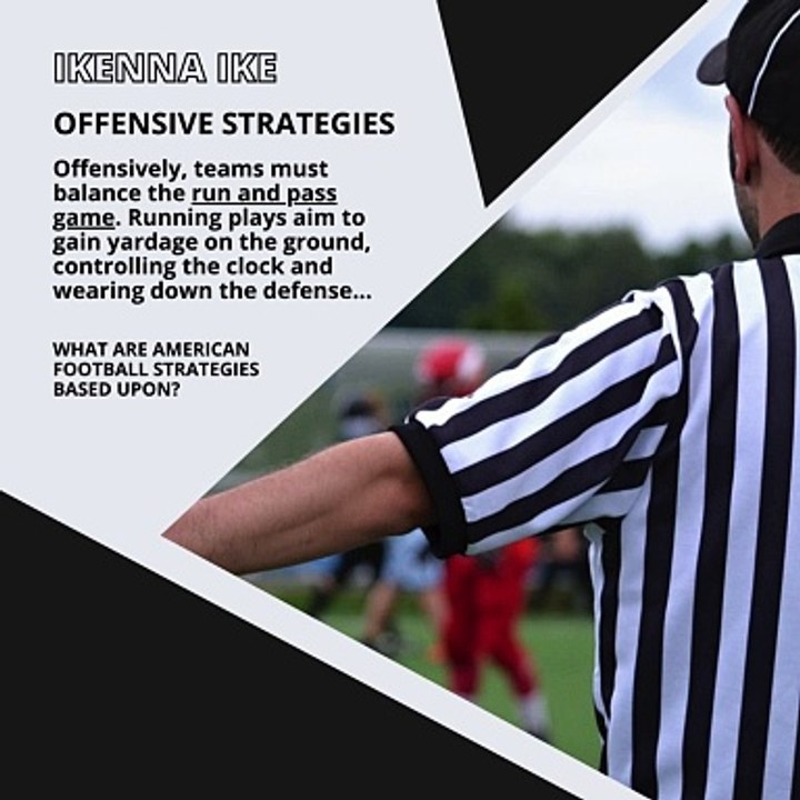 | IKENNA IKE | WHAT ARE AMERICAN FOOTBALL STRATEGIES BASED UPON? (PART 1) (@IKENNAIKE)