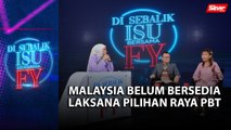 Malaysia belum bersedia laksana pilihan raya PBT