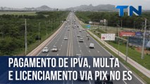 Pagamento de IPVA, multa e licenciamento via Pix no ES