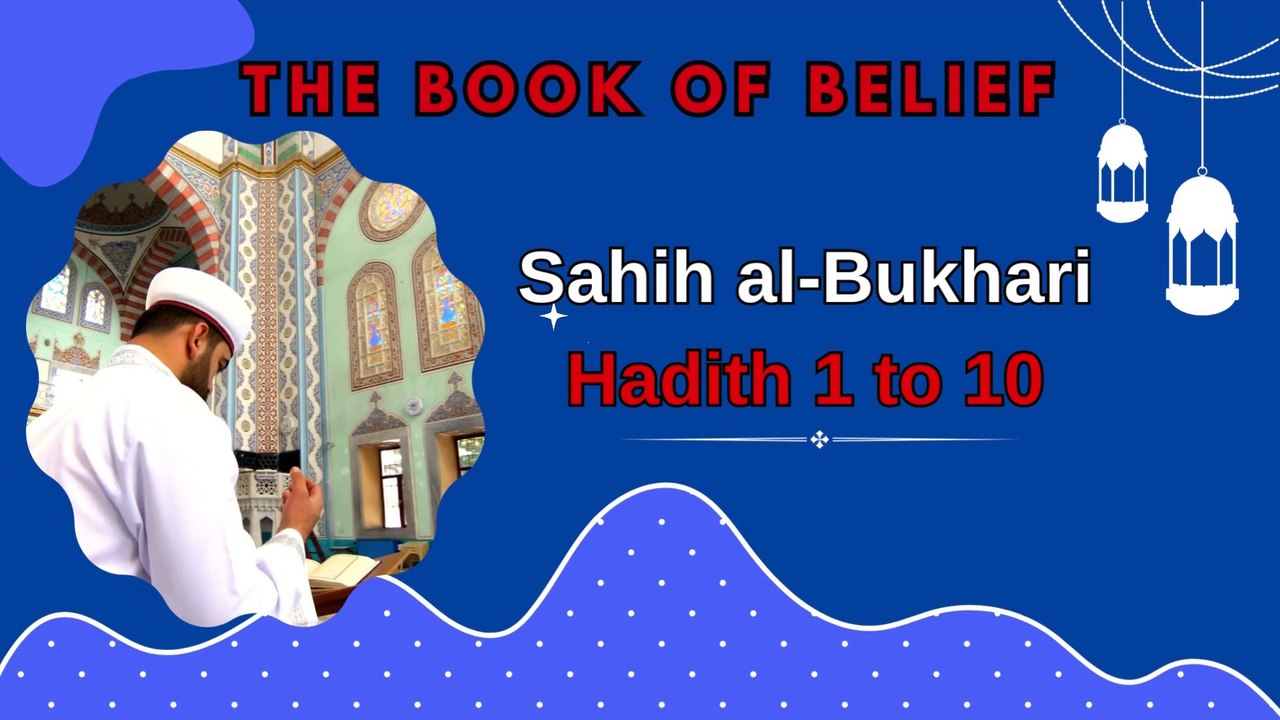 Sahih Al-Bukhari | The Book of Belief | Hadith 1 - 10 | English Translation